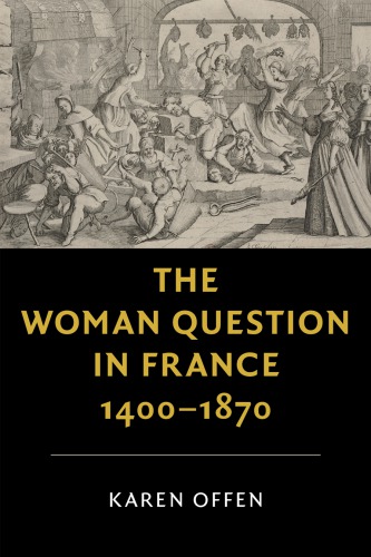 The Woman Question in France, 1400-1870