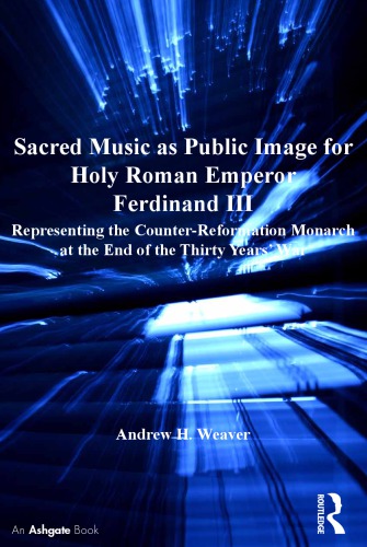 Sacred Music as Public Image for Holy Roman Emperor Ferdinand III