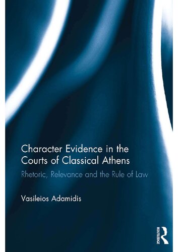 Character Evidence in the Courts of Classical Athens