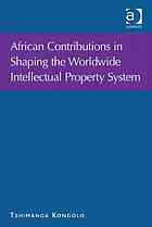African Contributions in Shaping the Worldwide Intellectual Property System