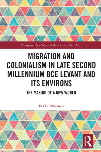 Migration and Colonialism in Late Second Millennium Bce Levant and Its Environs