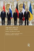 The Return of the Cold War : Ukraine, the West and Russia