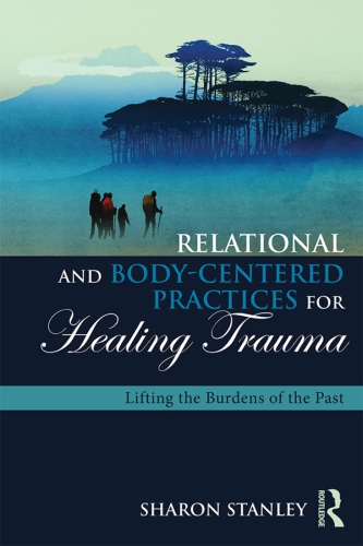 Relational and Body-Centered Practices for Healing Trauma