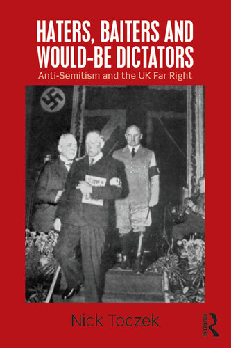 Haters, baiters, and would-be dictators : anti-Semitism and the UK far-right