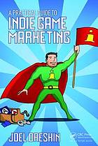 A Practical Guide to Indie Game Marketing