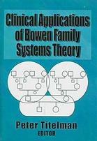 Clinical Applications of Bowen Family Systems Theory