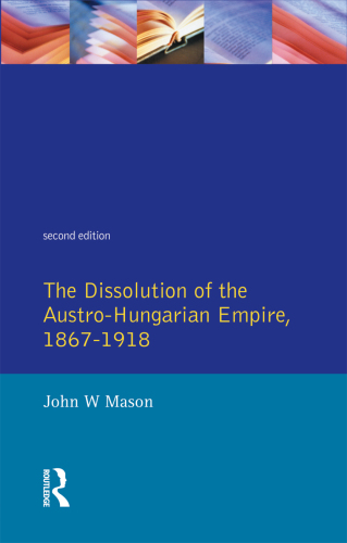 The Dissolution of the Austro-Hungarian Empire, 1867-1918