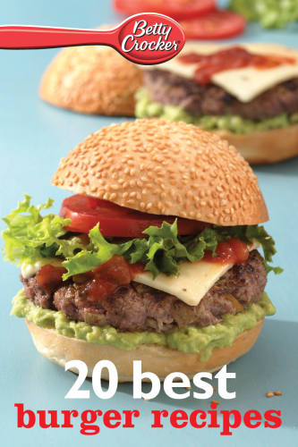 Betty Crocker 20 Best Burger Recipes