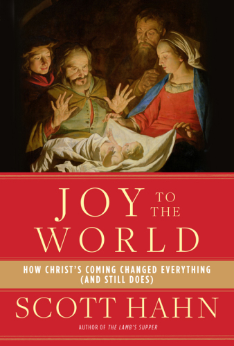 Joy to the world : how christ's coming changed everything (and still does)