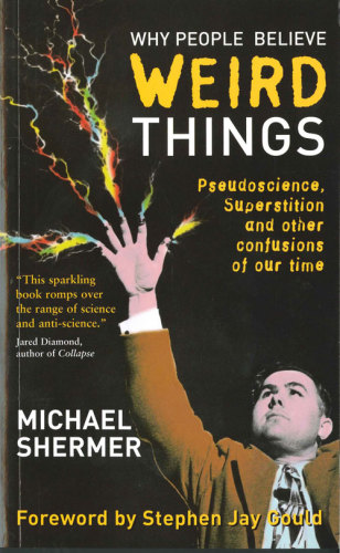 Why people believe weird things : pseudoscience, superstition, and other confusions of our time