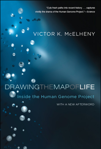 Drawing the map of life : inside the Human Genome Project