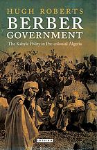 Berber government : the Kabyle polity in pre-colonial Algeria