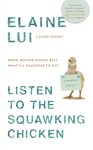 Listen to the Squawking Chicken : when mother knows best, what's a daughter to do? : A memoir (sort of)