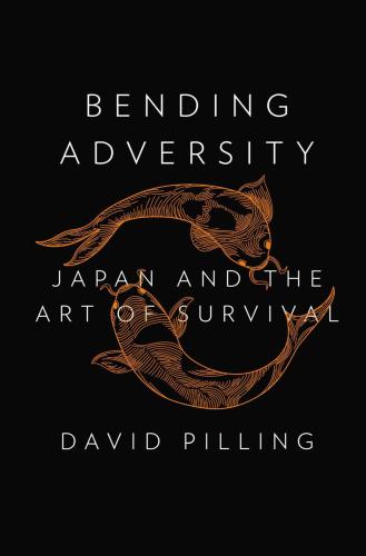 Bending adversity : Japan and the art of survival