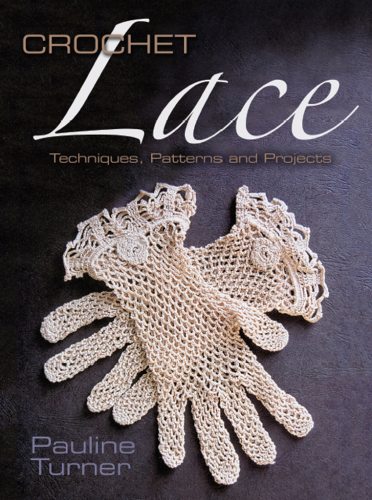 Crochet lace : techniques, patterns, and projects