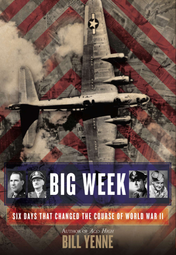 Big week : six days that changed the course of World War II