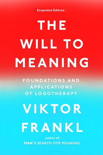 The will to meaning : foundations and applications of logotherapy