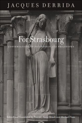 For Strasbourg: Conversations of Friendship and Philosophy.