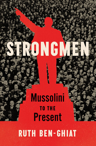 Strongmen: Mussolini to the Present