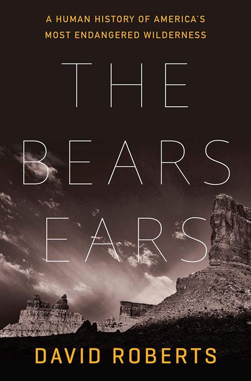 The Bears Ears: A Human History of America's Most Endangered Wilderness