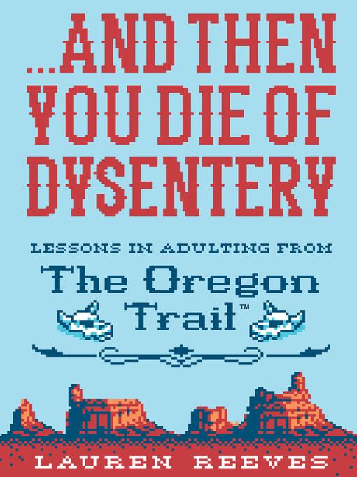 . . . and Then You Die of Dysentery