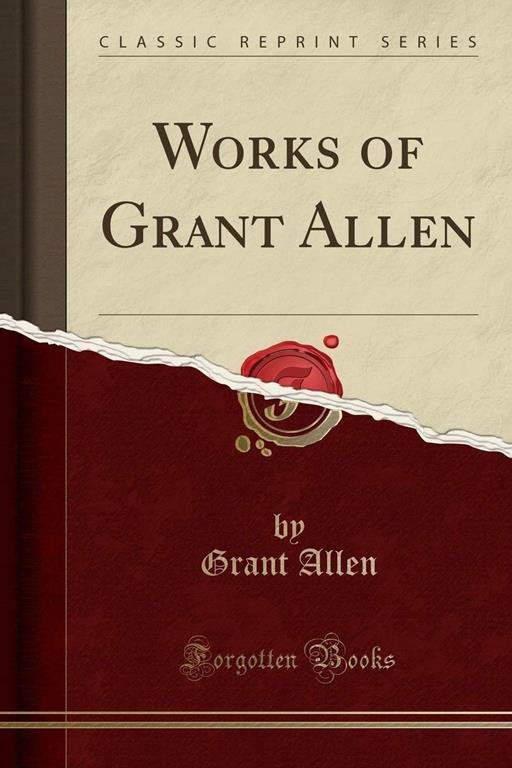 Works of Grant Allen (Classic Reprint)