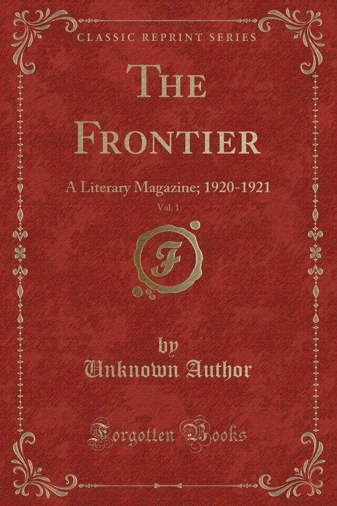 The Frontier, Vol. 1: A Literary Magazine; 1920-1921 (Classic Reprint)