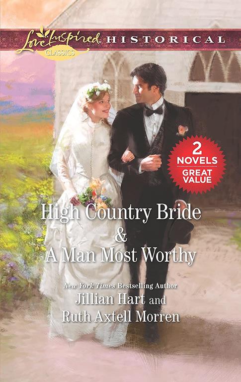 High Country Bride &amp; A Man Most Worthy: An Anthology (Love Inspired Historical)