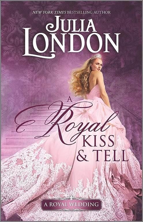 A Royal Kiss &amp; Tell (A Royal Wedding, 2)