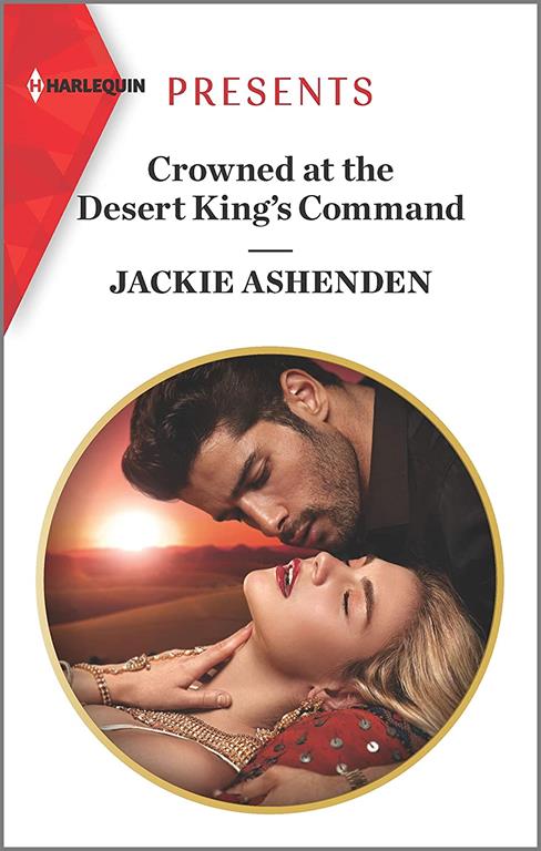 Crowned at the Desert King's Command (Harlequin Presents)