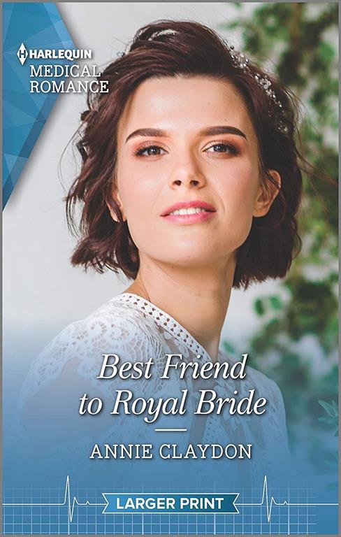 Best Friend to Royal Bride (Harlequin Medical Romance)