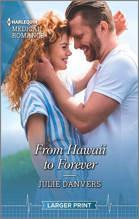 From Hawaii to Forever (Harlequin Medical Romance)