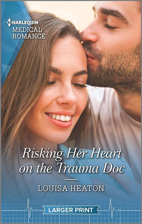 Risking Her Heart on the Trauma Doc (Harlequin Medical Romance)