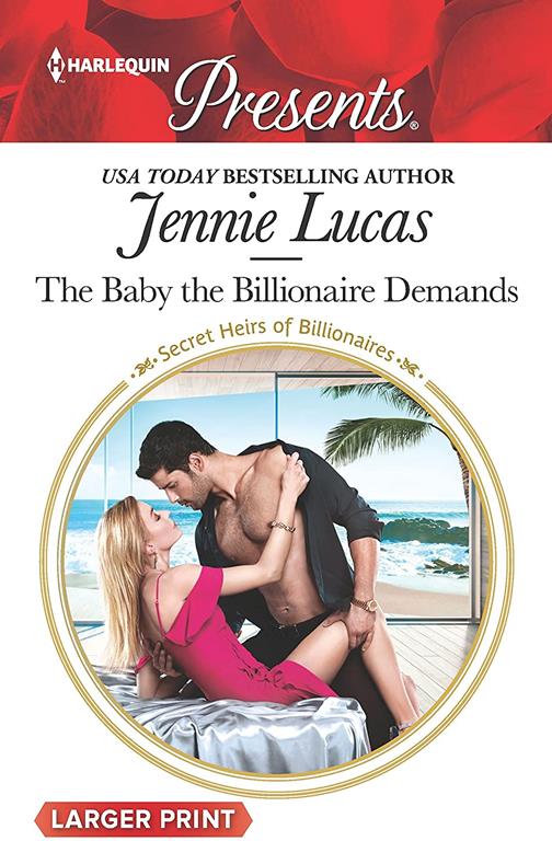 The Baby the Billionaire Demands (Secret Heirs of Billionaires)