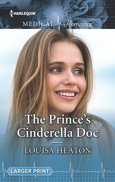 The Prince's Cinderella Doc (Harlequin Medical Romance)