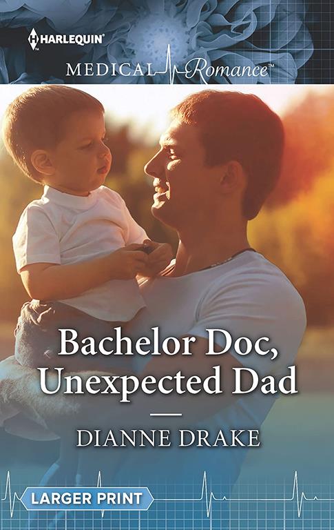 Bachelor Doc, Unexpected Dad (Harlequin Medical Romance)