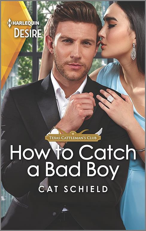 How to Catch a Bad Boy: A bad boy, enemies to lovers romance (Texas Cattleman's Club: Heir Apparent, 7)