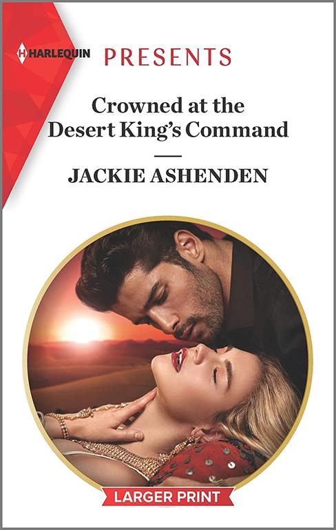 Crowned at the Desert King's Command (Harlequin Presents)