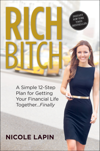 Rich bitch : a simple 12-step plan for getting your financial life together ... finally