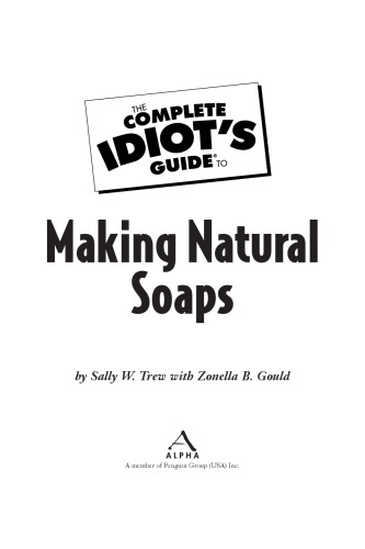 Complete Idiot's Guide to Making Natural Soaps.