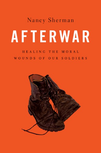 Afterwar : healing the moral wounds of our soldiers