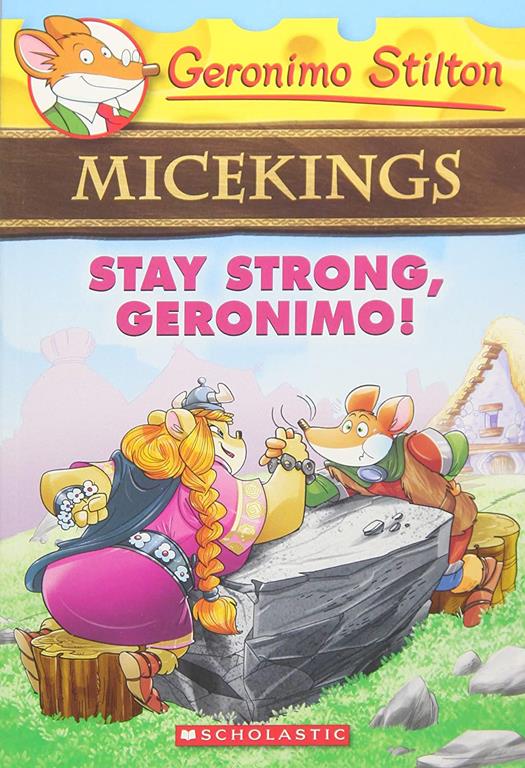 Stay Strong, Geronimo! (Geronimo Stilton Micekings #4) (4)