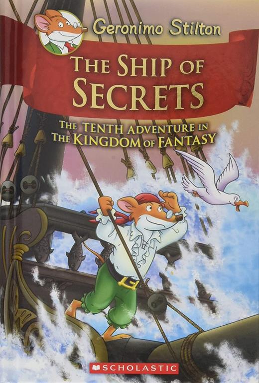 The Ship of Secrets (Geronimo Stilton and the Kingdom of Fantasy #10) (10)