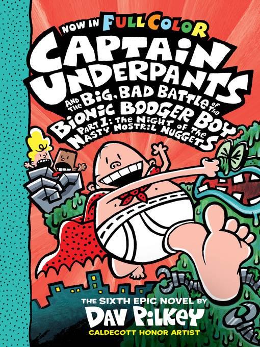 Captain Underpants and the Big, Bad Battle of the Bionic Booger Boy, Part 1: The Night of the Nasty Nostril Nuggets