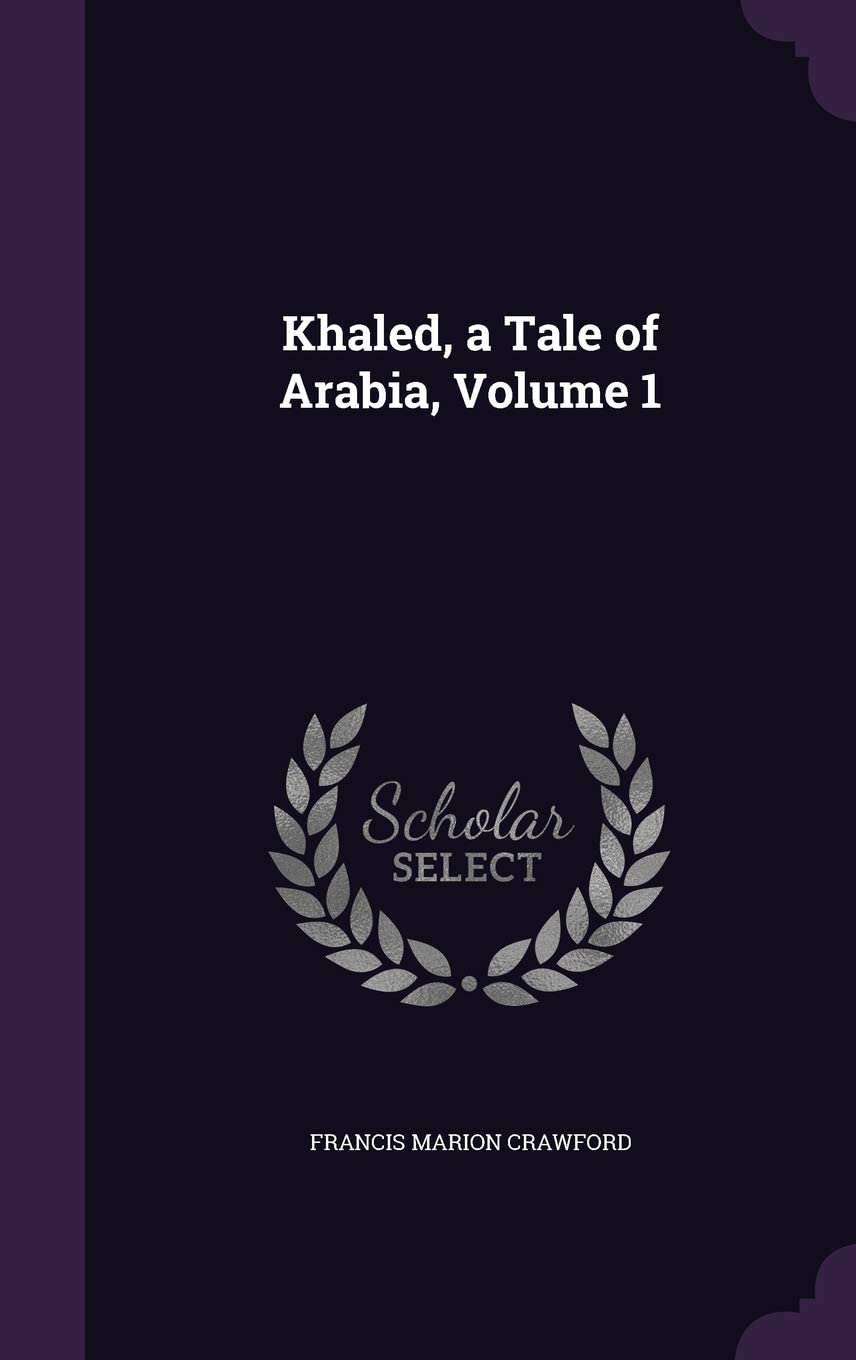 Khaled, a Tale of Arabia, Volume 1