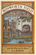 Bosworth Field and the Wars of the Roses