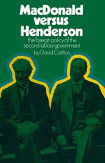 MacDonald versus Henderson: the foreign policy of the second Labour Government.