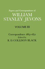 Papers and Correspondence of William Stanley Jevons : Volume 3: Correspondence, 1863-1872.