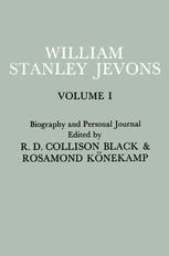 Papers and Correspondence of William Stanley Jevons : Volume I Biography and Personal Journal