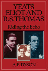 Yeats, Eliot and R.S. Thomas : Riding the Echo.